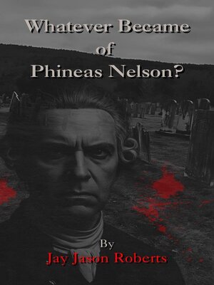 cover image of Whatever Became of Phineas Nelson